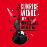 i can break your heart (live with wonderland orchestra) - sunrise avenue