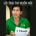 loi trai tim muon noi - y thanh