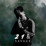 21 & savage - hazel