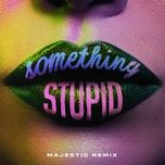 something stupid (majestic remix) - jonas blue, awa