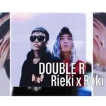 double r - rieki, roki