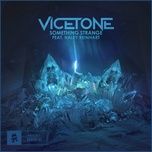 something strange - vicetone, haley reinhart