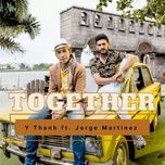 together - y thanh, jorge martinez