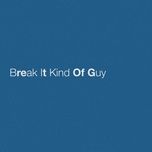 break it kind of guy - eric church