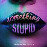 something stupid (rompasso remix) - jonas blue, awa