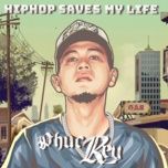 hiphop saves my life - phuc rey