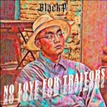 no love for traitors - black p
