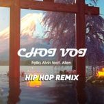 Nghe ca nhạc Chơi Vơi (Hiphop Remix) - Feliks Alvin, Allen