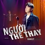 nguoi the thay - hamlet truong