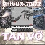 tan vo - phivux, 7bizz