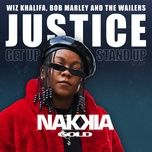 justice (get up, stand up) - nakkia gold, wiz khalifa, bob marley, the wailers