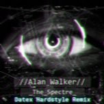 the spectre (datex hardstyle remix) - alan walker