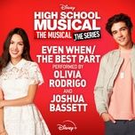 even when/the best part (fromhigh school musical:the musical:the series (season 2) - olivia rodrigo, joshua bassett