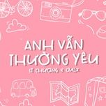 anh van thuong yeu - si chuong, cm1x