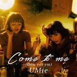 come to me (den voi em) - umie