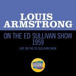 now you has jazz (live on the ed sullivan show, september 20, 1959) - louis armstrong