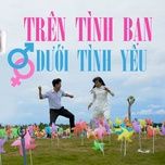 tren tinh ban duoi tinh yeu (cover) - tai smile, rapper manh cuong, ba vuong