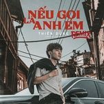 Ca nhạc Nếu Gọi Là Anh Em (Remix) - Thiên Dũng