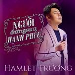 nguoi dung sau hanh phuc - hamlet truong