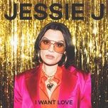 i want love - jessie j