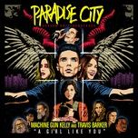 a girl like you (from paradise city) - mgk, travis barker