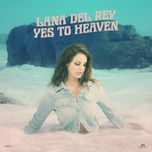 Nghe nhạc Yes To Heaven - Lana Del Rey