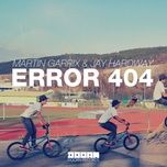 error 404 - martin garrix, jay hardway