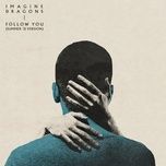 follow you (summer ’21 version) - imagine dragons