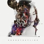 Nghe nhạc Just You (Remix Extended Version) - Hoàng Thùy Linh