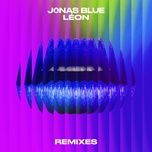 hear me say (ferreck dawn remix) - jonas blue, leon