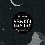 nam doi ban tay (remix) - kay tran