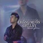 chang muon giu lay - akira phan