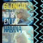 long time (live from havana, 2019) - blondie