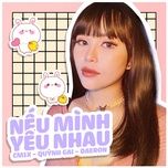 neu minh yeu nhau - cm1x, quynh gai, daeron