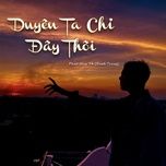 duyen ta chi day thoi (kien dino x hhd remix) - phat huy t4, truzg