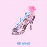 Nghe nhạc Cinderella - Miles, K-Hard, NAM