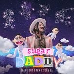 sugar daddy (ba day) - thanh duy