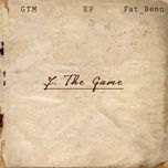Nghe nhạc The Game - GTM, Fat Benn