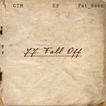 Tải nhạc Fall Off - GTM, Fat Benn