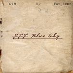 Nghe nhạc Blue Sky - GTM, Fat Benn