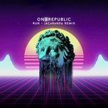 run (jacaranda remix) - onerepublic, jacaranda