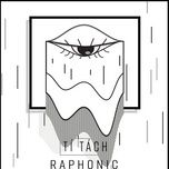 Nghe ca nhạc Tí Tách - Raphonic