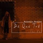 da qua tre (acoustic version) - thu vu