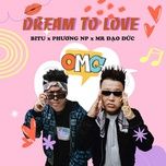 Nghe nhạc Dream To Love - BiTu, Phương NP, Mr. Đạo Đức