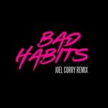 bad habits (joel corry remix) - ed sheeran