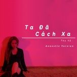 ta da cach xa (acoustic version) - thu vu