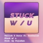 stuck w/u - vxllish, southalid, doris