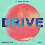 drive (feat. wes nelson) - clean bandit, topic, wes nelson