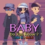 baby do you know ? - sad b, m.e.o