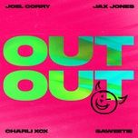 out out (feat. charli xcx & saweetie) - joel corry, jax jones, charli xcx, saweetie
